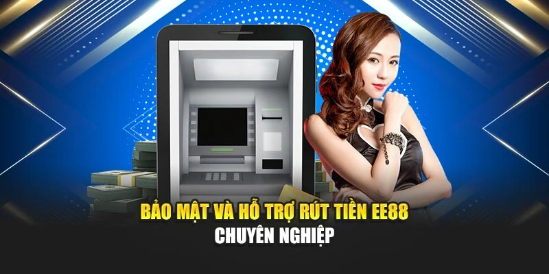 Bảo mật và hỗ trợ rút tiền EE88 chuyên nghiệp