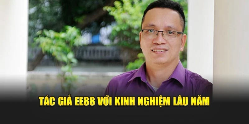 Tác giả EE88 với kinh nghiệm lâu năm